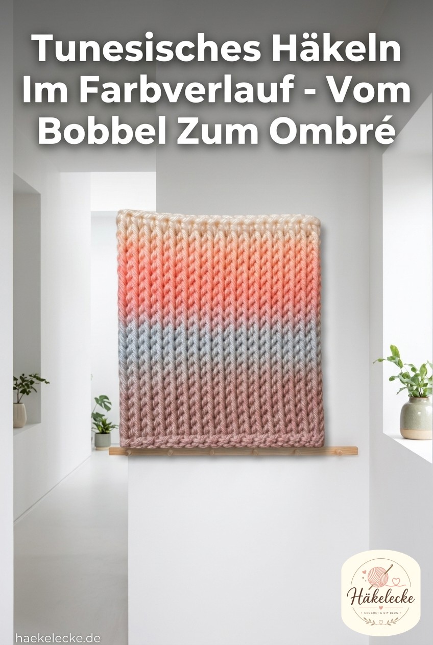 Tunesisches Häkeln Im Farbverlauf - Vom Bobbel Zum Ombré -